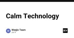 Calm Technology: Khi sự tối giản trong thiết kế hệ thống định nghĩa lại trải nghiệm người dùng