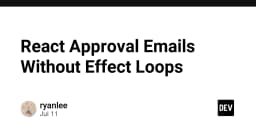 Tối ưu hóa React: Loại bỏ Effect Loops trong quy trình phê duyệt Email