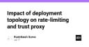 Tác động của cấu trúc triển khai đến Rate Limiting và Trust Proxy: Góc nhìn từ kỹ sư hệ thống