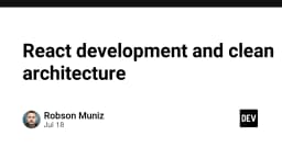 Kiến trúc sạch (Clean Architecture) trong phát triển React: Giải pháp cho các ứng dụng quy mô lớn