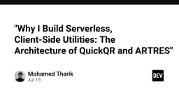 Kiến trúc Serverless và Client-Side: Tại sao tôi lựa chọn xây dựng các tiện ích web tối giản