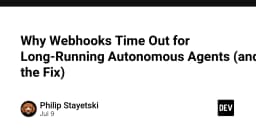 Tại sao Webhook bị Timeout khi vận hành Autonomous Agents và giải pháp xử lý triệt để