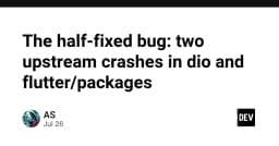 Khi lỗi phần mềm trở thành bài học: Phân tích sự cố crash trong Dio và Flutter Packages
