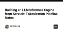 Xây dựng Inference Engine cho LLM từ con số 0: Giải mã Tokenization Pipeline