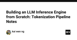 Xây dựng Inference Engine cho LLM từ con số 0: Giải mã Tokenization Pipeline