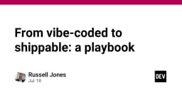 Từ Vibe-Coding đến Shippable: Chiến lược chuyển hóa ý tưởng thành sản phẩm thực tế