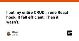 Cái bẫy của việc gộp toàn bộ logic CRUD vào một React Hook: Khi sự tiện lợi trở thành gánh nặng kỹ thuật