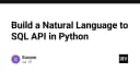 Xây dựng API chuyển đổi ngôn ngữ tự nhiên sang SQL bằng Python: Hướng dẫn chi tiết cho lập trình viên