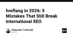 Hreflang trong năm 2026: 5 sai lầm kỹ thuật vẫn đang phá hủy SEO quốc tế của bạn