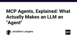 Giải mã MCP Agents: Điều gì thực sự biến một LLM thành một Agent tự hành?