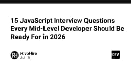 15 Câu hỏi phỏng vấn JavaScript quan trọng mà mọi lập trình viên Mid-Level cần nắm vững trong năm 2026