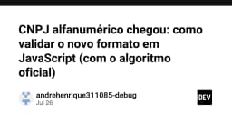 Giải mã định dạng CNPJ Alfanumérico: Hướng dẫn xác thực chuẩn xác bằng JavaScript