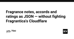 Kỹ thuật trích xuất dữ liệu JSON từ các trang web được bảo vệ bởi Cloudflare: Bài học từ Fragrantica