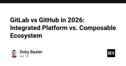 GitLab vs GitHub năm 2026: Cuộc chiến giữa nền tảng tích hợp và hệ sinh thái mở