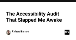 Cú tát tỉnh ngộ từ một cuộc kiểm định Accessibility: Bài học về tư duy thiết kế Web hiện đại