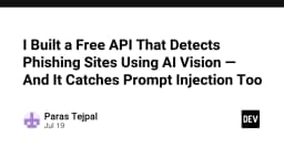 Xây dựng API phát hiện Phishing bằng AI Vision: Giải pháp bảo mật đa năng chống cả Prompt Injection
