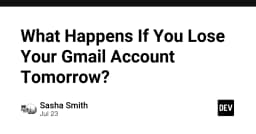 Điều gì sẽ xảy ra nếu bạn mất tài khoản Gmail vào ngày mai: Bài học về quyền sở hữu danh tính số
