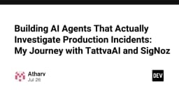 Xây dựng AI Agents điều tra sự cố Production: Hành trình thực tế với TattvaAI và SigNoz