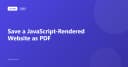 Kỹ thuật chuyển đổi trang web render bằng JavaScript sang PDF: Giải pháp toàn diện cho lập trình viên