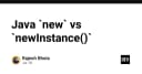 Phân tích chuyên sâu: Sự khác biệt giữa từ khóa new và phương thức newInstance() trong Java