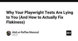 Tại sao bộ test Playwright của bạn đang đánh lừa chính bạn và cách loại bỏ Flakiness triệt để