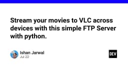 Xây dựng FTP Server cá nhân bằng Python: Giải pháp truyền tải phim đến VLC trên mọi thiết bị