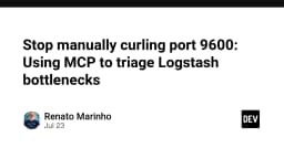 Tối ưu hóa Logstash: Vượt qua rào cản hiệu năng bằng MCP thay vì lệnh curl thủ công