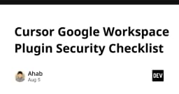 Checklist bảo mật khi tích hợp Cursor với Google Workspace: Hướng dẫn dành cho kỹ sư