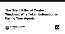Sát thủ thầm lặng trong Context Window: Tại sao ước tính Token đang làm hỏng AI Agents của bạn?