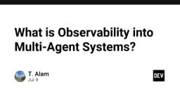 Giải mã Observability trong hệ thống Multi-Agent: Tương lai của việc giám sát AI tự hành