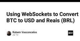 Xây dựng hệ thống chuyển đổi tỷ giá BTC thời gian thực với WebSockets