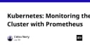 Giám sát Kubernetes Cluster toàn diện với Prometheus: Hướng dẫn thực chiến cho kỹ sư DevOps