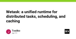 Wetask: Giải pháp Runtime hợp nhất cho Distributed Tasks, Scheduling và Caching hiệu năng cao