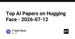 Tổng hợp các nghiên cứu AI hàng đầu trên Hugging Face: Cập nhật xu hướng kỹ thuật tháng 07/2026