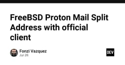 Tối ưu hóa quản lý Email trên FreeBSD: Giải pháp cấu hình Proton Mail Split Address với Client chính thức