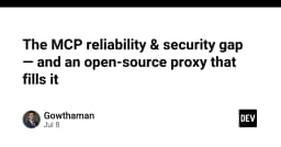 Giải quyết lỗ hổng bảo mật và độ tin cậy của Model Context Protocol (MCP) với mcp-bastion