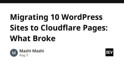 Di cư 10 website WordPress sang Cloudflare Pages: Những bài học xương máu về kỹ thuật và hạ tầng