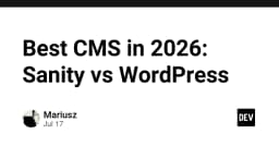 Cuộc chiến CMS 2026: Sanity và WordPress, đâu là lựa chọn tối ưu cho kiến trúc hiện đại?