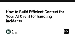 Xây dựng ngữ cảnh hiệu quả cho AI Client: Chìa khóa xử lý sự cố thông minh