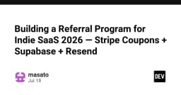 Xây dựng hệ thống Referral Program cho Indie SaaS năm 2026: Tối ưu hóa với Stripe, Supabase và Resend
