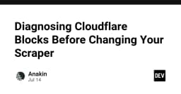 Chẩn đoán lỗi Cloudflare trước khi vội vàng thay đổi Scraper: Góc nhìn kỹ thuật chuyên sâu