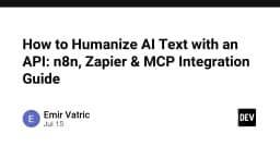 Tối ưu hóa nội dung AI: Hướng dẫn tích hợp API Humanize thông qua n8n, Zapier và MCP