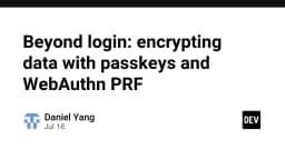 Vượt xa xác thực: Mã hóa dữ liệu người dùng với Passkeys và WebAuthn PRF