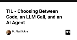 Lựa chọn chiến lược: Khi nào nên viết code, gọi LLM hay sử dụng AI Agent?