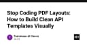 Chấm dứt kỷ nguyên code layout PDF thủ công: Giải pháp thiết kế trực quan cho API templates