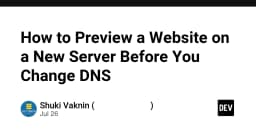 Kỹ thuật Preview Website trên Server mới trước khi trỏ DNS: Giải pháp tối ưu cho DevOps