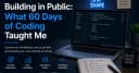 Build in Public: Hành trình 60 ngày tự học lập trình và bài học từ việc chia sẻ mã nguồn công khai