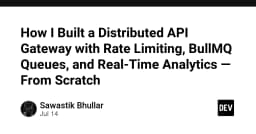 Xây dựng Distributed API Gateway từ con số 0: Tích hợp Rate Limiting, BullMQ và Real-Time Analytics