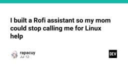 Tự động hóa hỗ trợ Linux: Khi Rofi trở thành trợ lý cá nhân giúp giải phóng thời gian cho lập trình viên