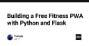 Xây dựng ứng dụng Fitness PWA miễn phí: Giải pháp tối ưu từ Python và Flask
